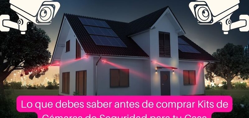 lo que debes saber antes de comprar kits de cámaras de seguridad cctv