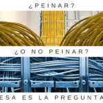 lo que debes saber antes de peinar un cableado estructurado