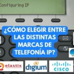 elegir entre Asterisk, Elastix, Digium, Gransdtream, Panasonic, Avaya, Xorcom, Cisco y Planet.