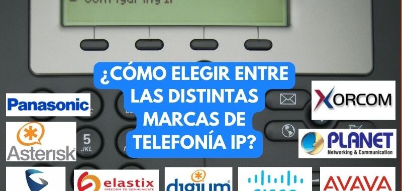 elegir entre Asterisk, Elastix, Digium, Gransdtream, Panasonic, Avaya, Xorcom, Cisco y Planet.