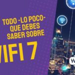 WiFi 7 todo lo que debes saber de 802.11be