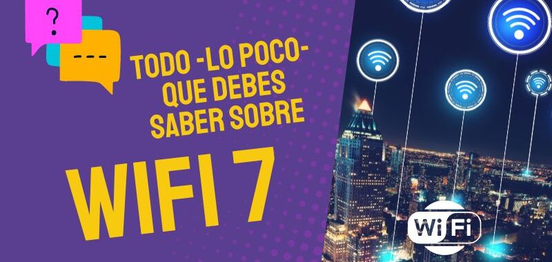 WiFi 7 todo lo que debes saber de 802.11be