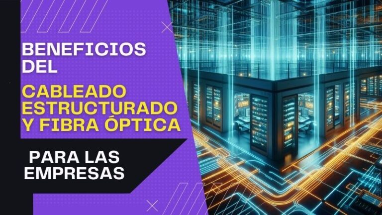 Beneficios del uso de cableado estructurado y fibra óptica para las ...