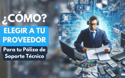 elegir a tu proveedor para tu póliza de soporte TI en México CDMX