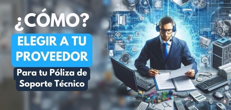 elegir a tu proveedor para tu póliza de soporte TI en México CDMX