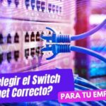 como elegir el switch ethernet conmutador de paquetes correcto