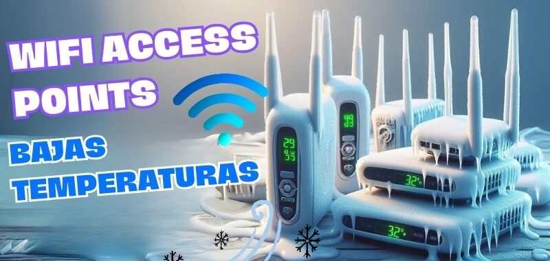 Access Points antenas wifi para bajas temperaturas