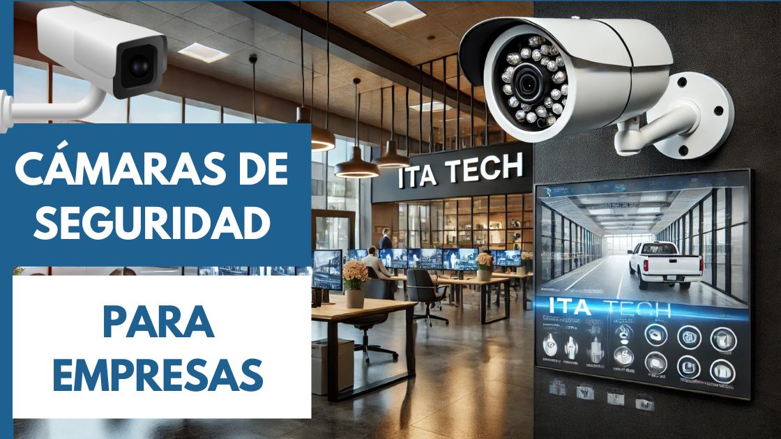 Cámaras de Seguridad para Empresas México - ITA TECH