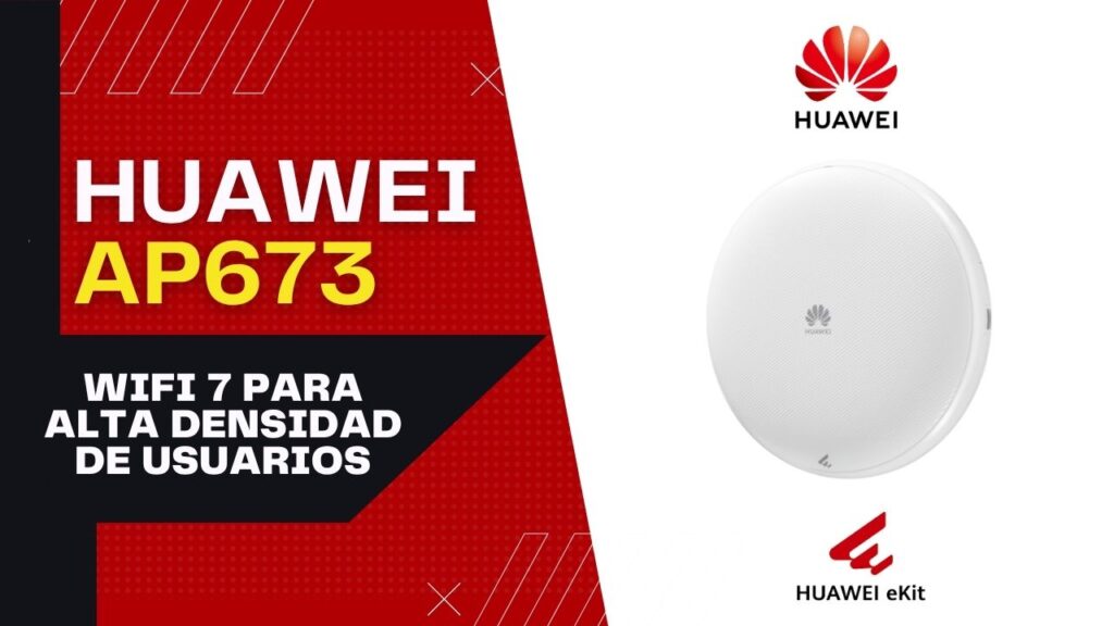 Huawei Ekit AP673 WiFi 7 para alta densidad de usuarios disponible en México