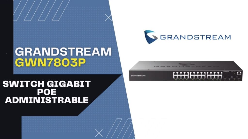 grandstream gwn7803p switch poe de 24 puertos integrador mexico
